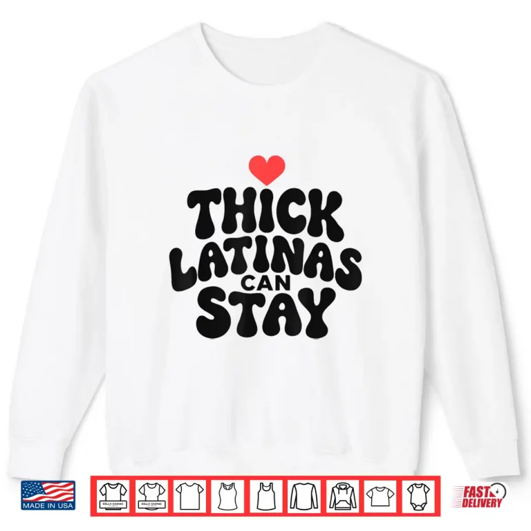 Sweatshirt Thick Latinas Can Stay Funny Humor Saying Shirt