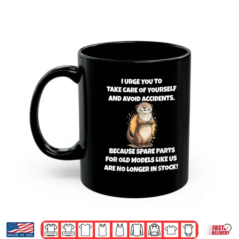 Mug Take Care Of Yourself And Avoid Accidents Safety Shirt