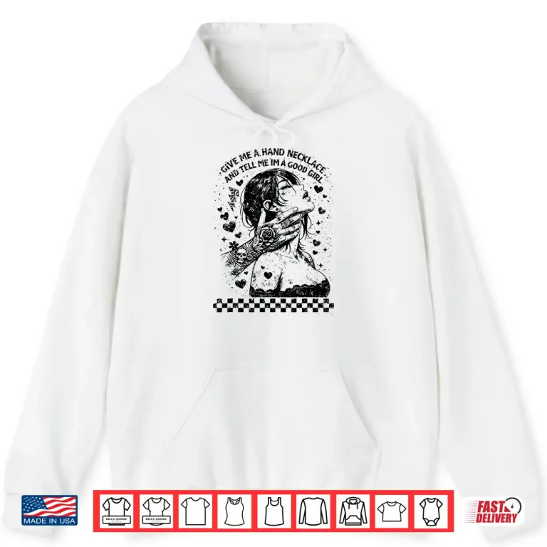 Hoodie Tell Me Im A Good Girl Hand Necklace Graphic Shirt