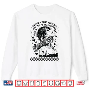 Sweatshirt Tell Me Im A Good Girl Hand Necklace Graphic Shirt