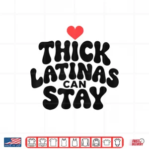 Design Thick Latinas Can Stay Funny Humor Saying Shirt