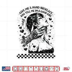 Design Tell Me Im A Good Girl Hand Necklace Graphic Shirt