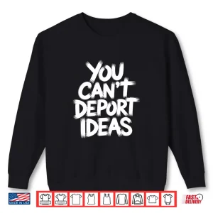 Sweatshirt You CanT Deport Ideas Thoughts Freedom Shirt