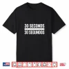 30 Seconds 30 Segundos Funny Kitchen Cooking Chef Shirt