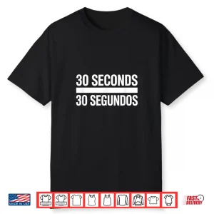 30 Seconds 30 Segundos Funny Kitchen Cooking Chef Shirt