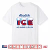 Abolish Ice No Human Is Illegal Shirt