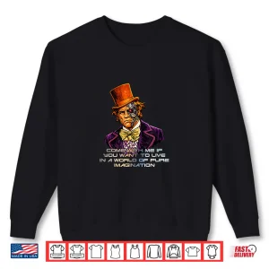 Sweatshirt Come With Me If You Want To Live Pure Imagination Shirt