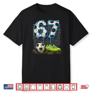 Soccer 67 Six Seven Funny Gen Alpha Meme Drip Shirt