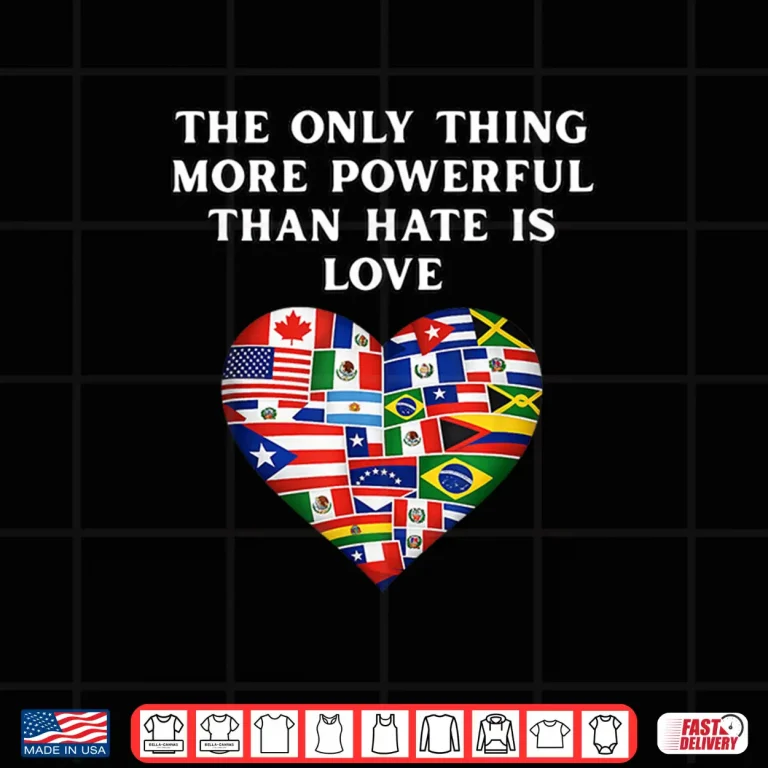 Design The Only Thing More Powerful Than Hate Is Love Shirt
