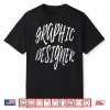 Graphic Designer Artist Creative Professional Shirt