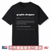 Graphic Designer Definition Funny Graphic Artist Shirt
