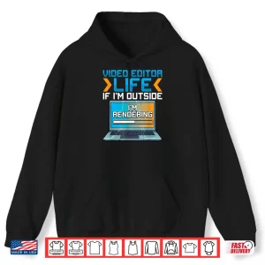 Hoodie Video Editor Life IM Rendering 3D Animator Humor Shirt