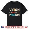 Vision Creativity Passion Graphic Designer Art Lover Shirt