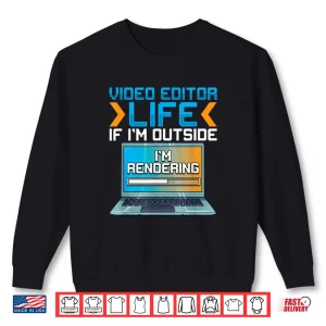 Sweatshirt Video Editor Life IM Rendering 3D Animator Humor Shirt