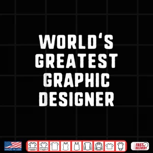 Design WorldS Greatest Graphic Designer Professional Career Shirt