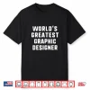 Worlds Greatest Graphic Designer Professional Career Shirt