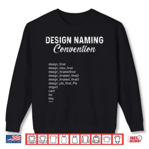 Sweatshirt Design Naming Convention File Names Funny Graphic Designer Shirt 1