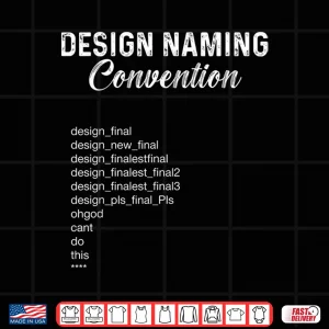 Design Design Naming Convention File Names Funny Graphic Designer Shirt 1