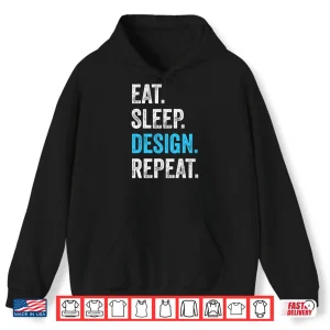 Hoodie Eat Sleep Design Repeat Funny Graphic Designer Artist Shirt 1