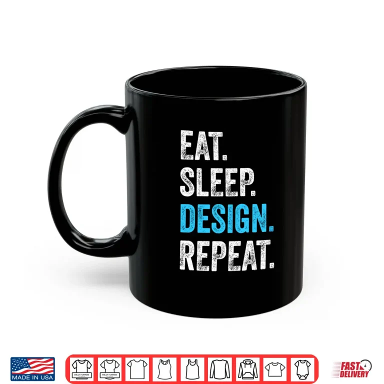 Mug Eat Sleep Design Repeat Funny Graphic Designer Artist Shirt 1
