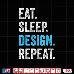 Design Eat Sleep Design Repeat Funny Graphic Designer Artist Shirt 1