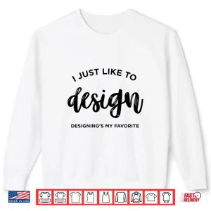 Sweatshirt Funny Graphic Designer Creative Professional Artist Shirt 1