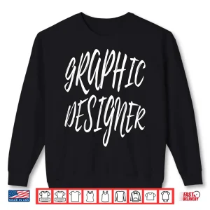 Sweatshirt Graphic Designer Artist Creative Professional Shirt 1