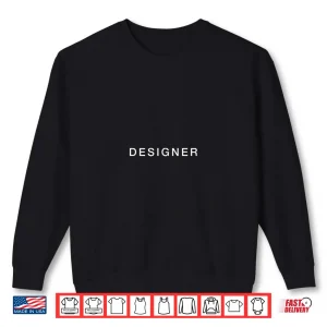 Sweatshirt IM A Designer For Graphic Designers Interior Web Artist Shirt 1