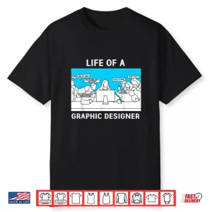 Life Of A Graphic Designer Creative Professional Shirt