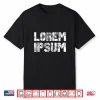 Lorem Ipsum Text Placeholder Graphic Designer Artist Shirt