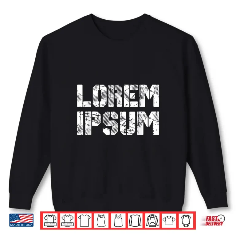 Sweatshirt Lorem Ipsum Text Placeholder Graphic Designer Artist Shirt 1