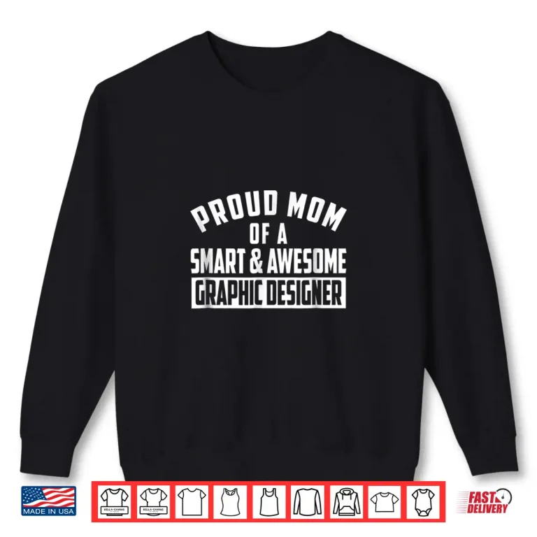 Sweatshirt Proud Mom Of A Smart Awesome Graphic Designer Shirt 1