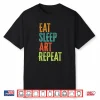 Retro Eat Sleep Art Repeat Creative Graphic Designer Shirt