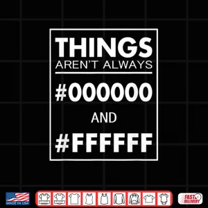 Design Things ArenT Always Black White Graphic Designer Shirt 1