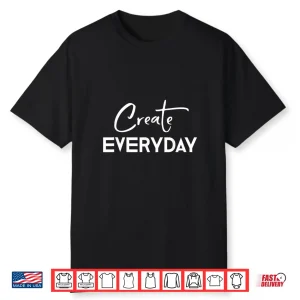Black-T-Shirt-Create Everyday Artist Graphic Designer Creatives Shirt