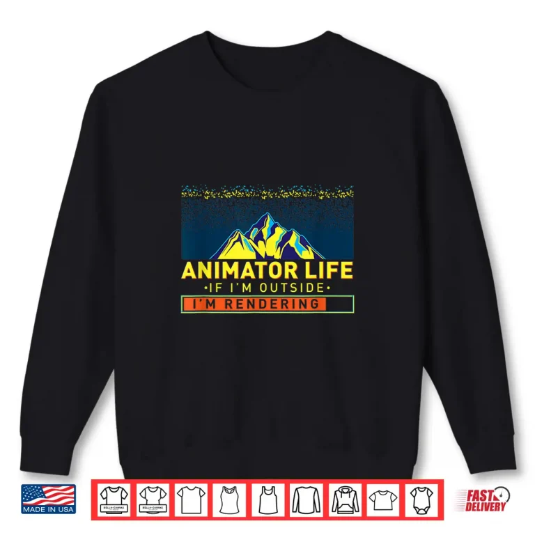 Sweatshirt Animator Life Animation Visual Artist Rendering Graphic Art Shirt