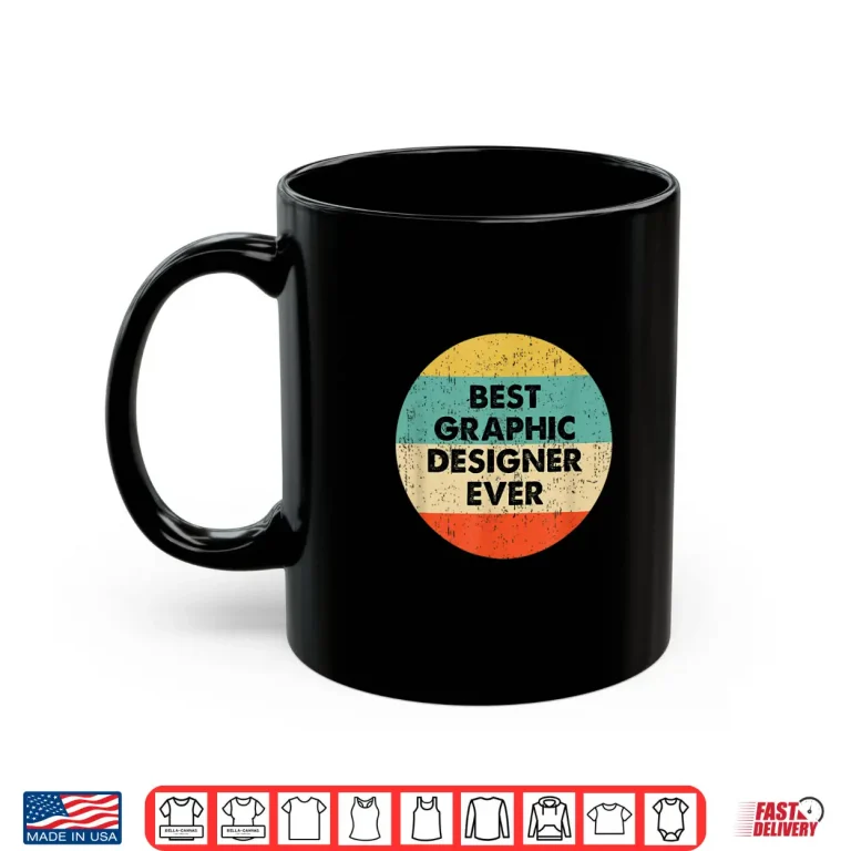 Mug Best Graphic Designer Ever Professional Career Shirt