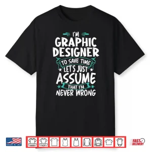Black-T-Shirt-Graphic Designer Never Wrong Funny Professional Shirt