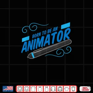 Design Born To Be An Animator Animation Graphic Designer Artist Shirt