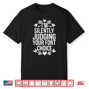 Black-T-Shirt-Im Silently Judging Your Font Choice Graphic Designer Shirt