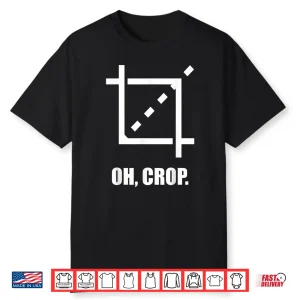 Black-T-Shirt-Oh Crop. Funny Graphic Designer Photographer Art Student Shirt