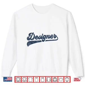 Sweatshirt Designer Cute Vintage Graphic Artist Shirt