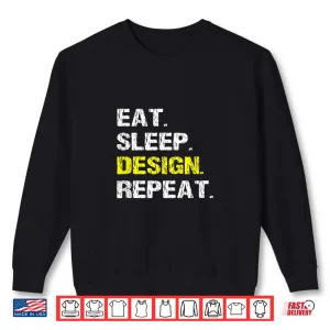 Sweatshirt Eat Sleep Design Repeat Interior Graphic Designer Shirt