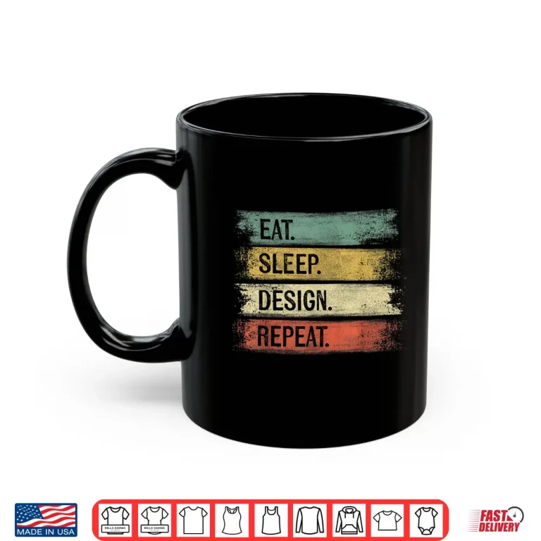 Mug Eat Sleep Design Repeat Graphic Designer Architecture Artist Shirt