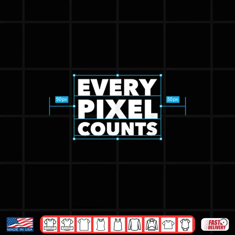 Design Every Pixel Counts Graphic Designer Digital Artist Shirt