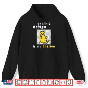 Hoodie Graphic Design Is My Passion Graphic Designer Print Design Shirt