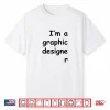 Im A Graphic Designer Comic Sans Font Humor Shirt