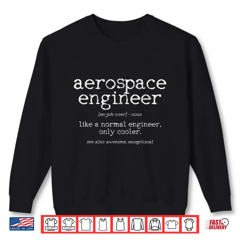 Sweatshirt Aerospace Engineer Definition Funny Professional Engineering Shirt