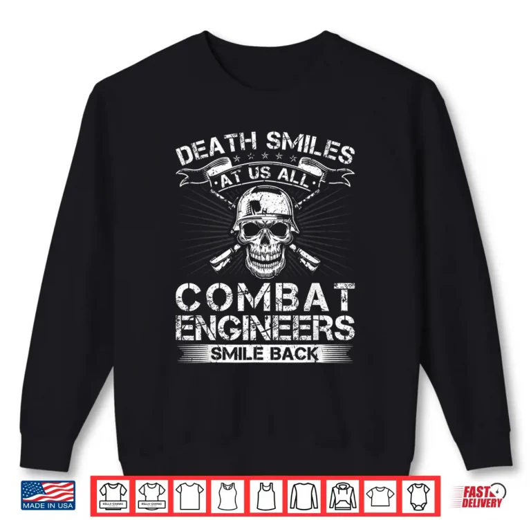 Sweatshirt Death Smiles At Us All Combat Engineers Veteran Military Shirt