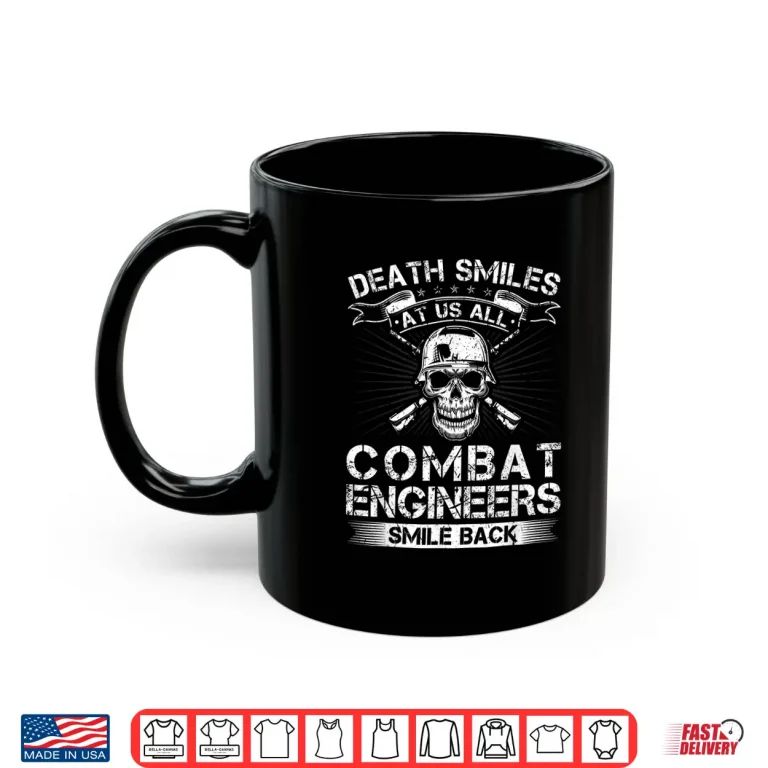 Mug Death Smiles At Us All Combat Engineers Veteran Military Shirt